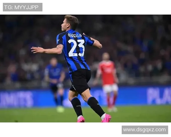 巴雷拉在意甲赛场闪耀建功助球队再创佳绩